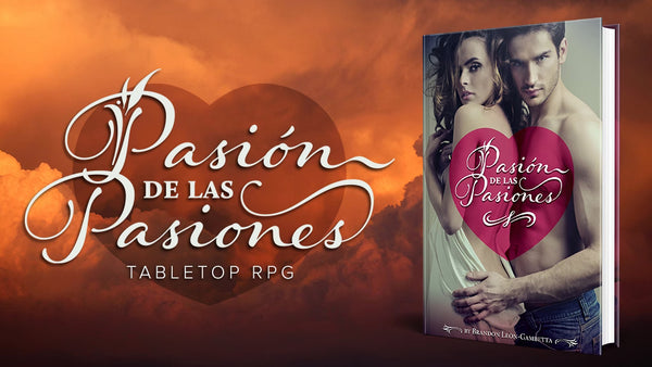 A banner from the Kickstarter for Pasion de las Pasiones. It shows the core book for the game, with a photo of a man and woman dramatically embracing, next to the name of the game against an orange background