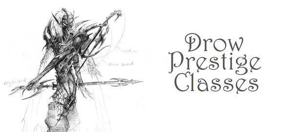 A black and white illustration of a drow in half plate armor holding a bow and a sword. Next to her are the words "Drow Prestige Classes"