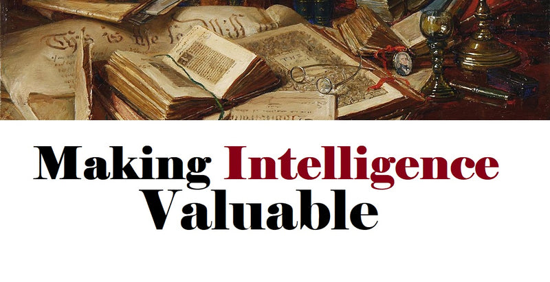 An old illustration of a pile of manuscripts and books on a wooden table. Below the illustration is a white rectangle with the words "making intelligence valuable" in red and black. 