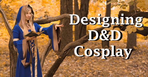 A photo of a woman in a yellow forest, wearing a blue and yellow robe with her arm outstretched. Next to her are the words "Designing D and D Cosplay"