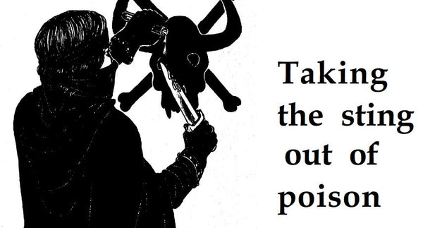 A black and white silhouette of a man, facing away from the viewer, dripping a bottle of something onto a dagger. Behind him is a skull, with two swords crossed behind it. Next to the illustration are the words "Taking the sting out of poison"