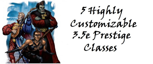 An image of art from the Complete Scoundrel supplemental, with a human bard in red and blue, a human monk in black, and a half orc mage in a red fur robe. The text on a white background next to the image reads '5 Highly Customizable 3.5e Prestige Classes"